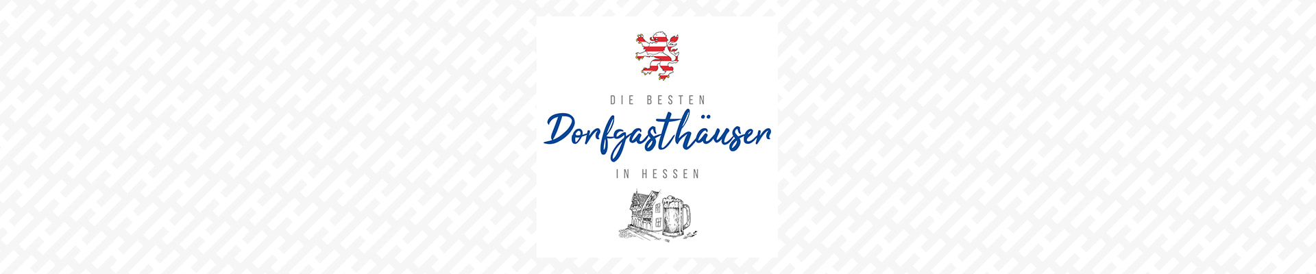 Dekoratives Bild mit dem Hessischen Landeswappen, dem Schriftzug „Die besten Dorfgasthäuser in Hessen“ und einer Zeichnung eines Fachwerkhauses und Bierglases.